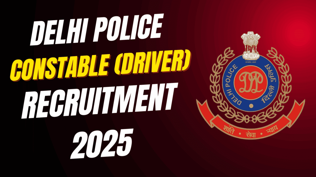 Delhi Police Constable Driver Recruitment 2025
