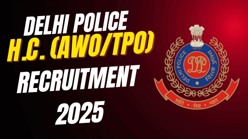 Delhi Police Head Constable AWO TPO Recruitment 2025
